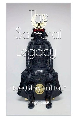 Rikky Tomas | The Samurai Legacy Rise, glory and Fall | Taschenbuch | Englisch