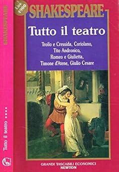 Das ganze Theater. Troil und Cressida. coriolano. tito andronico. romeo e