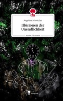 Angelina Schnitzler | Illusionen Der Unendlichkeit. Life Is A Story - story.one
