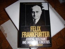 FELIX FRANKFURTER: JUDICIAL RESTRAINT AND INDIVIDUAL By Melvin Urofsky EXCELLENT