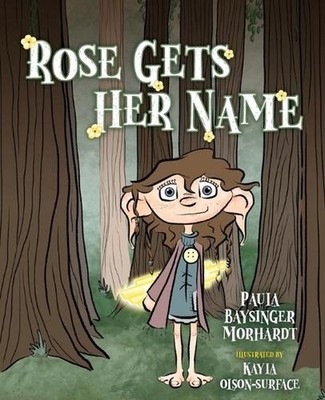 Rose Gets Her Name by Paula Baysinger Morhardt Paperback Book
