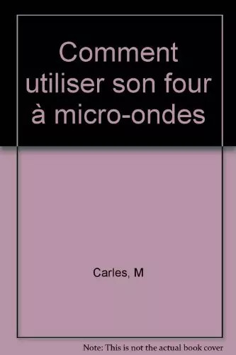 WIE MAN DIE MIKROWELLE BENUTZT, M Carles