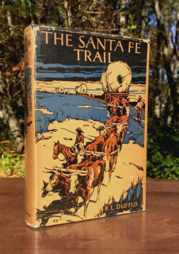 THE SANTA FE TRAIL R.L. Duffus SIGNED INSCRIBED Old West 1st Ed - 2nd Print 193