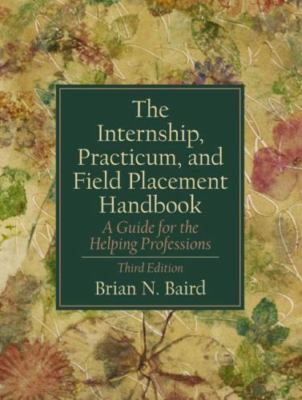The Internship, Practicum, and Field Placement Handbook: A Guide for the...