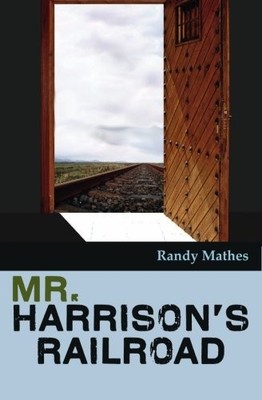 MR. HARRISON'S RAILROAD By Randy Mathes **BRAND NEW**