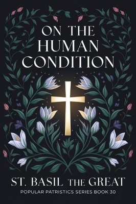 On The Human Condition: St Basil The Great (Popular Patristi...