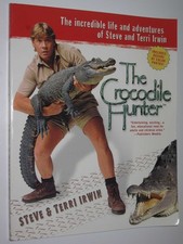 The Crocodile Hunter: The Incredible Life and Adventures of Steve and Terri ... The Crocodile Hunter: The Incredible Life and Adventures of Steve and Terri ...