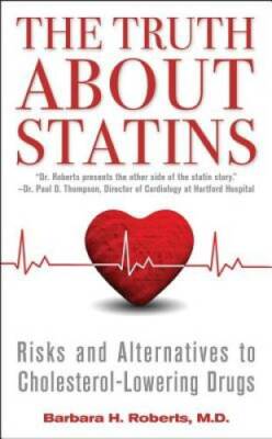 The Truth About Statins: Risks and Alternatives to Cholesterol-Lowerin - GOOD