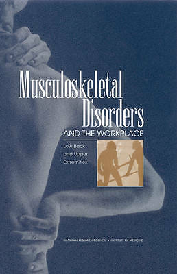Musculoskeletal Disorders and the Workplace: Low Back and Upper Extremities by 