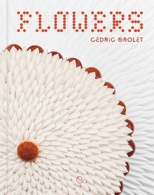 Flowers by C?dric Grolet (English) Hardcover Book