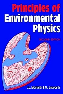 Principles of Environmental Physics, Monteith, John
