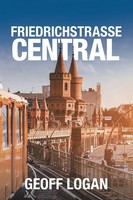 Friedrichstrasse Central Geoff Logan Taschenbuch Kartoniert / Broschiert 2020