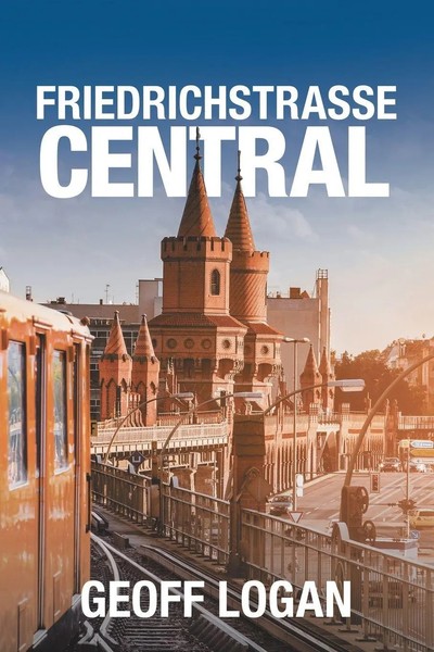 Friedrichstrasse Central Geoff Logan Taschenbuch Kartoniert / Broschiert 2020-image