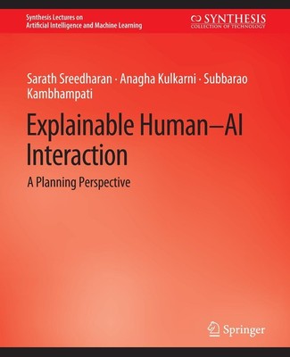 Explainable Human-AI Interaction Sarath Sreedharan