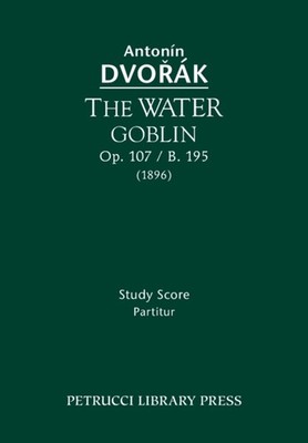 Dvorak - Water Goblin Op.107 / B.195  Study score - New paperback or  - X555z