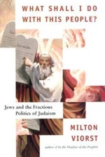 What Shall I Do with This People: Jews and the Fractious Politic - VERY GOOD