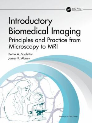 Introductory Biomedical Imaging : Principles and Practice from Microscopy to ...