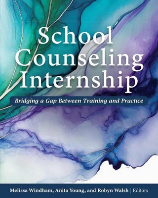 School Counseling Internship: Bridging a Gap Between Training and Practice by Me
