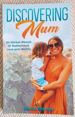 Discovering Mum A journey of love motherhood & self-discovery