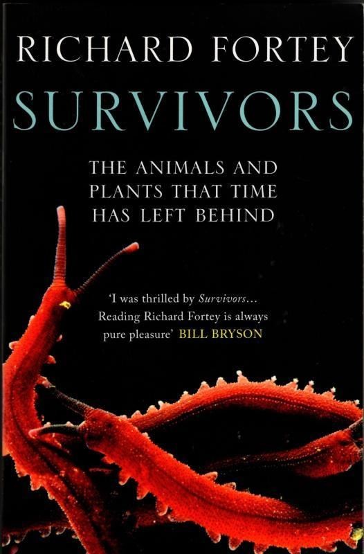 SURVIVORS: The Animals and Plants that Time has Left Behind : Richard Fortey