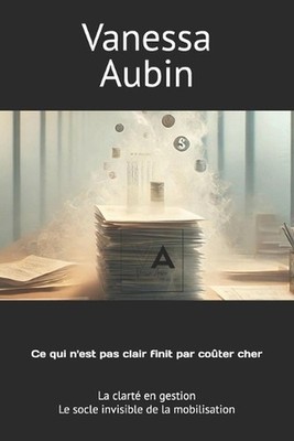 Ce qui n'est pas clair finit par coter cher: La clart? en gestion: le socle invi