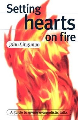 Setting Hearts on Fire: A Guide to Giving Evangelistic Talks (Paperback or Softb
