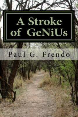 A Stroke Of Genius: Life After Stroke, What They Don't Tell You!