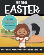 The First Easter - Coloring and Activity Book for Kids Ages 5-10: The Real S...