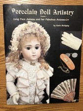 Porcelain Doll Artistry Volume 1 -Long Face Jumeau And Her Fabulous Accessories