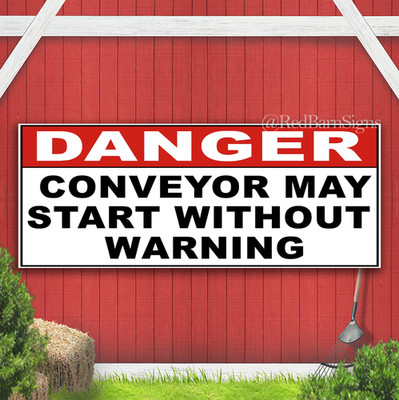 Danger Conveyor May Start Without Warning Indoor Outdoor Banner Sign with gromme