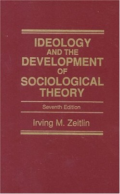 Ideology and the Development of Sociological Theory Paperback Irv