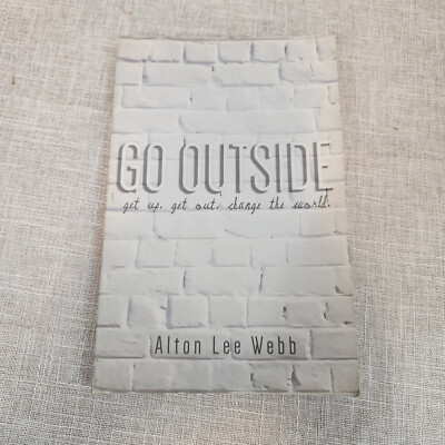 Go Outside Get Up Out Change World Alton Lee Webb Paperback 2016 NEW Autographed