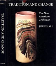 TRADITION AND CHANGE THE NEW AMERICAN CRAFTSMAN JULIE HALL 1977