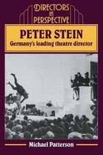 Peter Stein: Germany's Leading Theatre Director (Directors in Perspective)