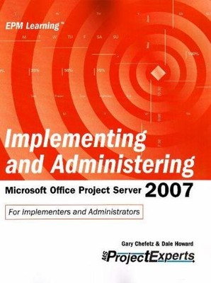 Implementing and Administering Microsoft Office Project Server 2