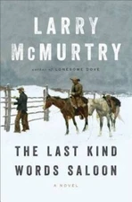 The Last Kind Words Saloon: A Novel - Hardcover By McMurtry, Larry - GOOD
