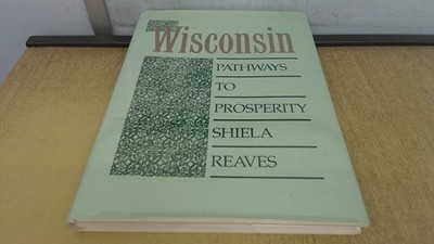 			Wisconsin: Pathways to Prosperity, Reaves, Shiela, Windsor Pubns,		