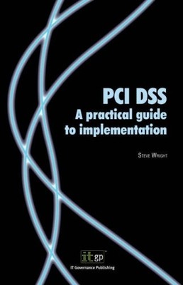 PCI DSS: A Practical Guide to Implementation - Wright, Steve