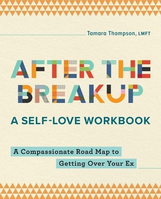 After the Breakup: A Self-Love Workbook by Tamara Thompson LMFT (English) Paperb