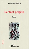 Jean-FrançOis Rode | L'enfant Projeté | Taschenbuch | FranzöSisch (2020) | Roman