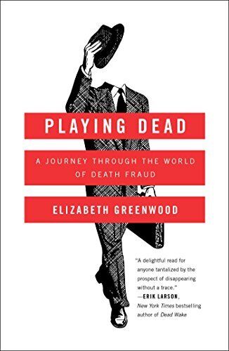 Playing Dead: A Journey Through the World of Death Fraud By Eliz - Picture 1 of 1