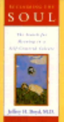 Reclaiming the Soul: The Search for Meaning in a Self-Centered Culture by 