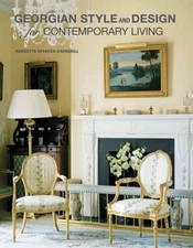 Georgian Style and Design for Contemporary Living by Henrietta Spencer-Churchill