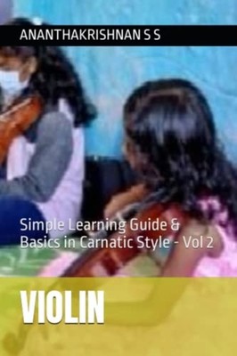 Violin Simple Learning Guide & Basics in Carnatic Style -  NEW ANANTHAKRISHNAN 2
