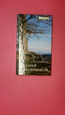 185559 Catharine Brandt MAN WIRD NUR EINMAL ALT HC