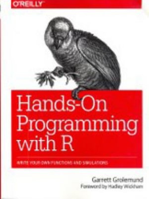 Hands-On Programming with R : Write Your Own Functions and Simula