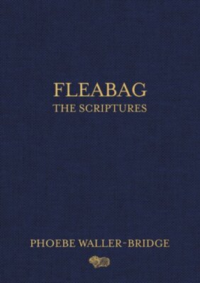 Fleabag: The Scriptures by Phoebe Waller-Bridge: New