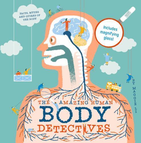 Amazing Human Body Detectives : Facts, Myths and Quirks of Our Bodies by ...