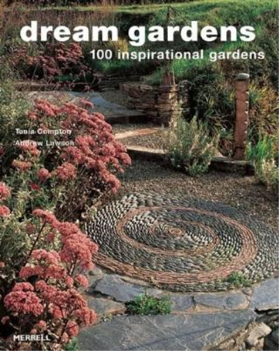 Tania Compton Andrew Lawson Dream Gardens: 100 Inspirational Gardens (Tascabile)