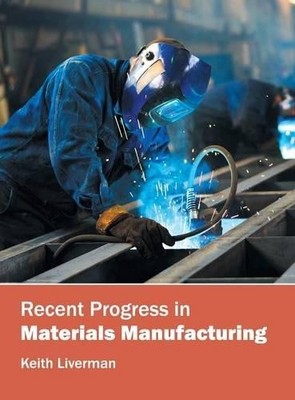 Recent Progress in Materials Manufacturing (Hardback)